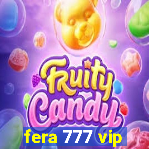 fera 777 vip