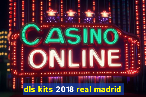 dls kits 2018 real madrid