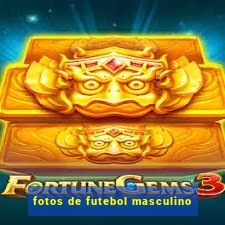 fotos de futebol masculino