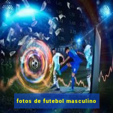 fotos de futebol masculino