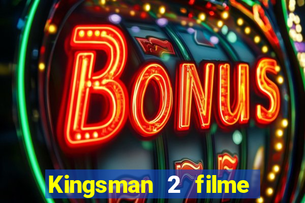 Kingsman 2 filme completo dublado superflix