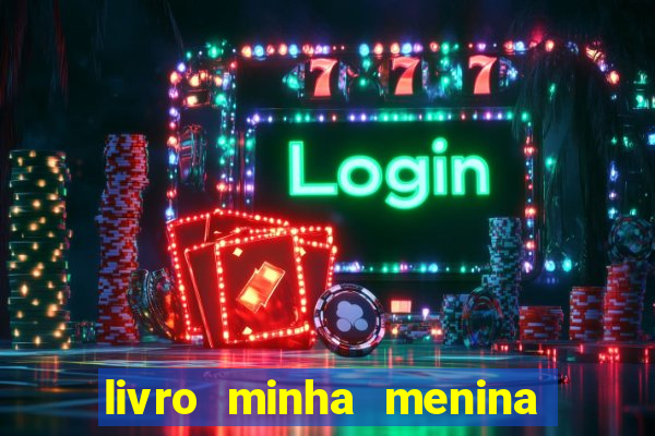 livro minha menina isabella castrioti pdf grátis download