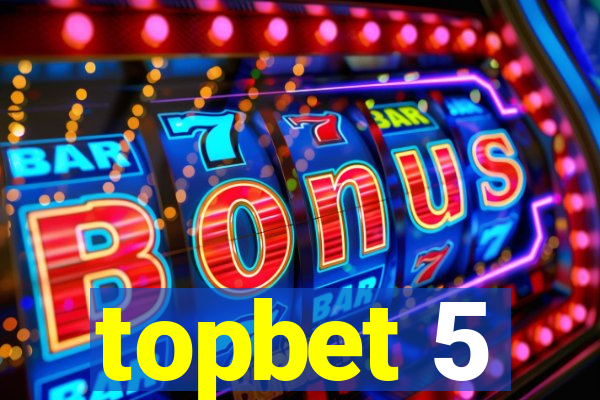 topbet 5