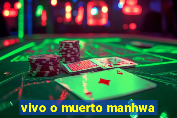 vivo o muerto manhwa