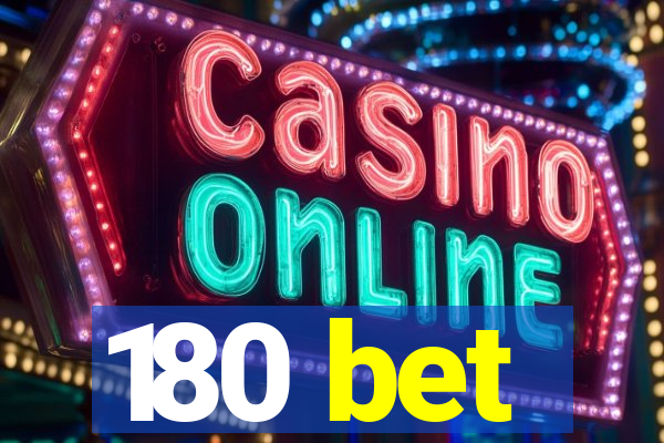 180 bet