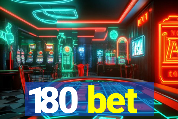 180 bet