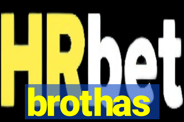 brothas