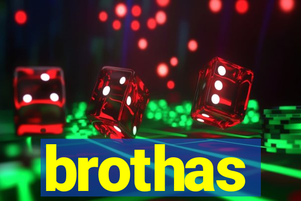 brothas