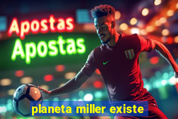 planeta miller existe