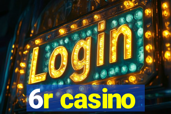 6r casino