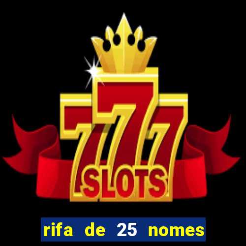 rifa de 25 nomes qual mais sai