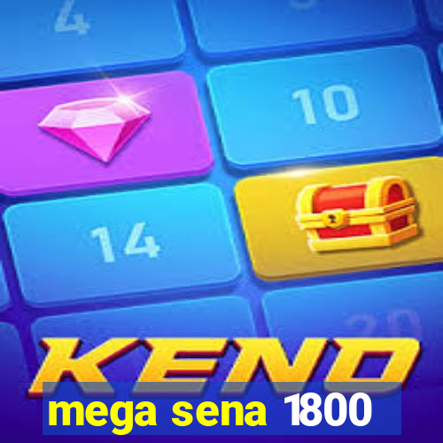 mega sena 1800