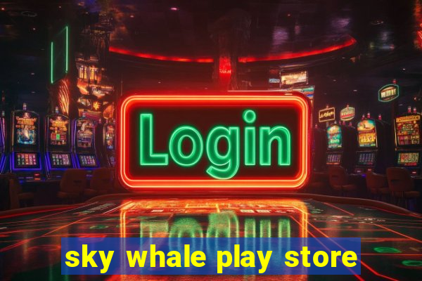 sky whale play store