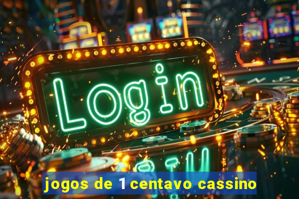 jogos de 1 centavo cassino