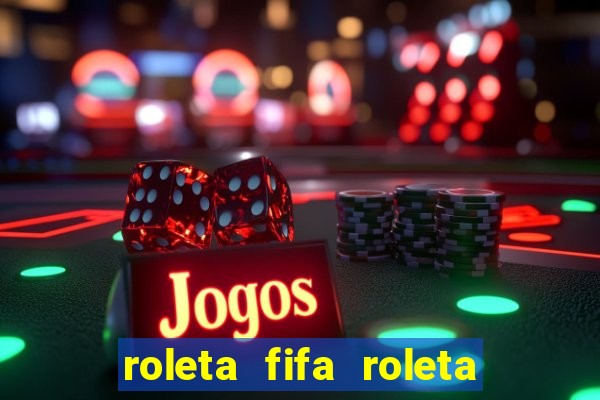 roleta fifa roleta times fifa