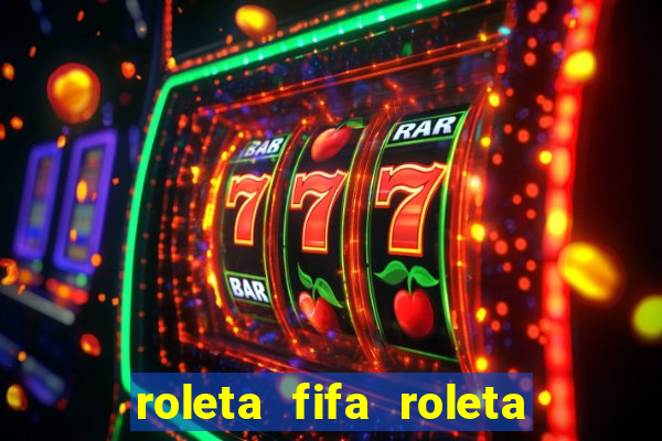 roleta fifa roleta times fifa