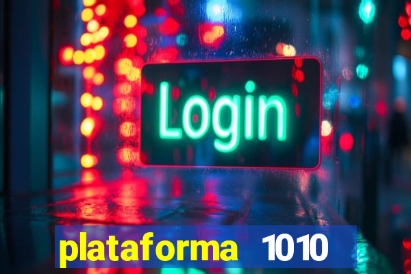 plataforma 1010 jogo do tigre
