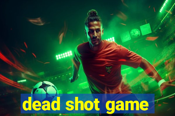dead shot game