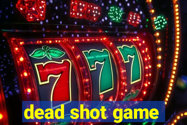 dead shot game