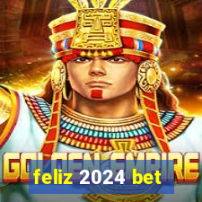 feliz 2024 bet