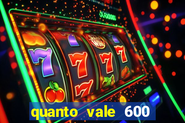 quanto vale 600 mil cruzeiros em reais