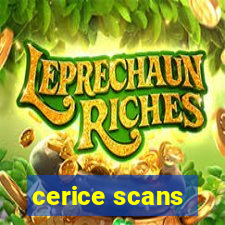 cerice scans