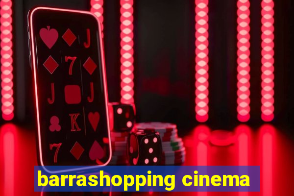 barrashopping cinema