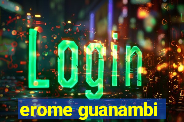 erome guanambi