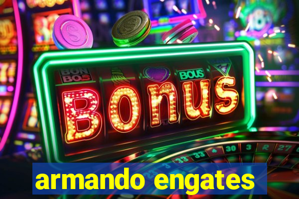 armando engates