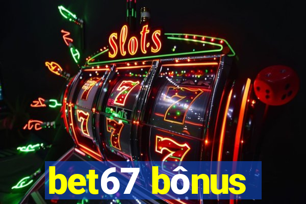 bet67 bônus