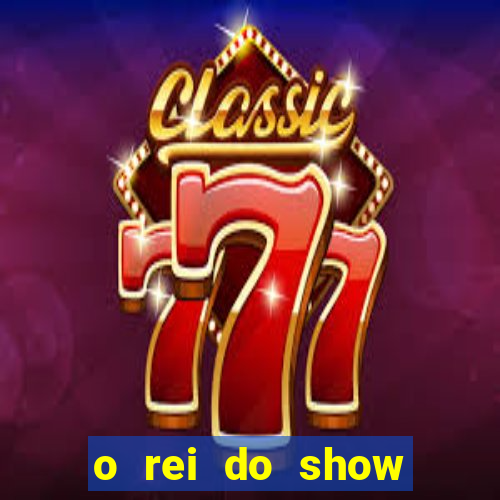 o rei do show filme completo dublado drive