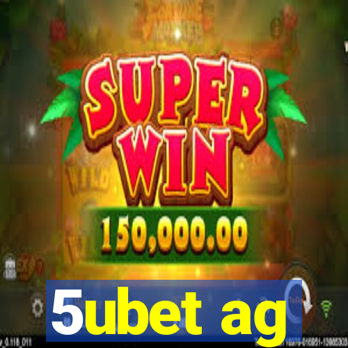5ubet ag