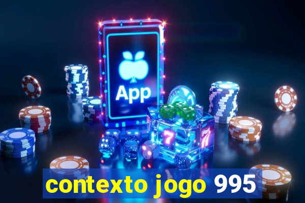 contexto jogo 995