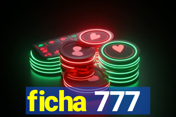 ficha 777