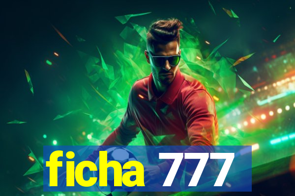 ficha 777