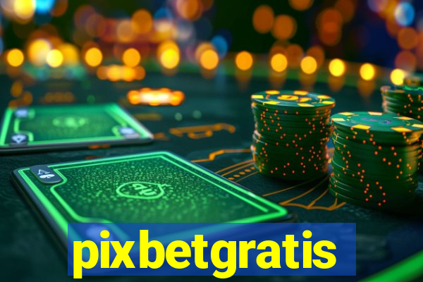 pixbetgratis
