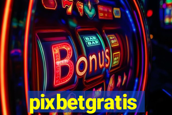 pixbetgratis