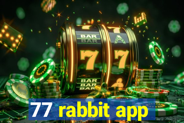 77 rabbit app
