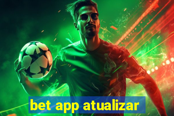 bet app atualizar