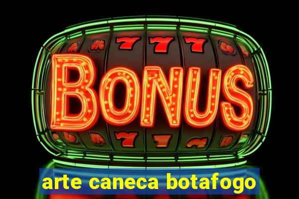 arte caneca botafogo