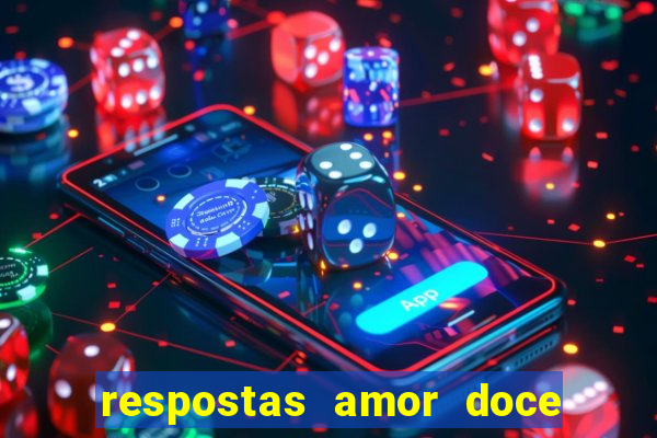 respostas amor doce ep 7