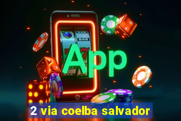 2 via coelba salvador