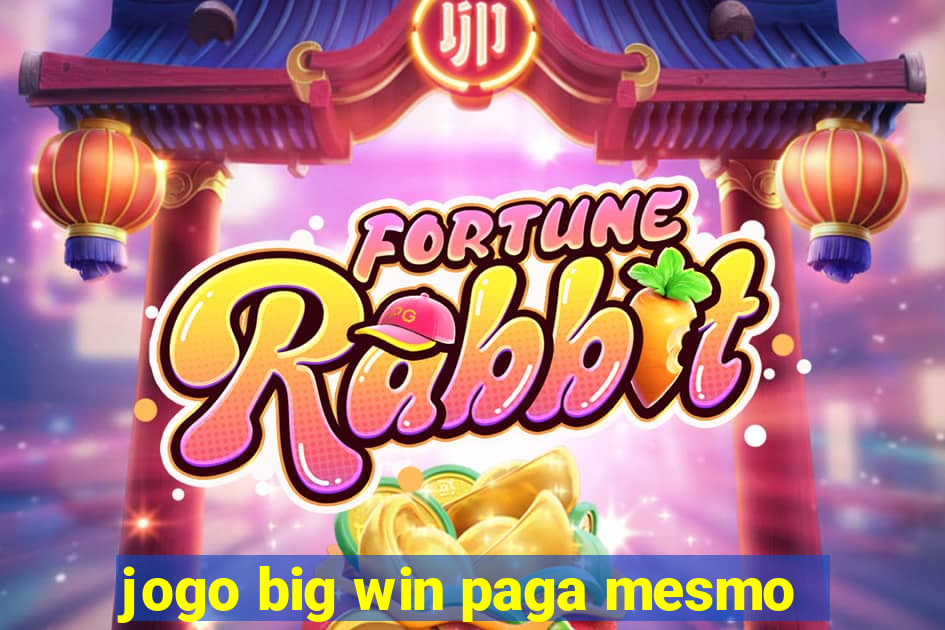 jogo big win paga mesmo