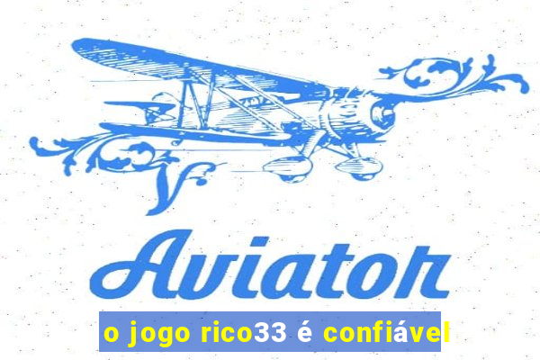 o jogo rico33 é confiável