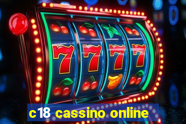 c18 cassino online