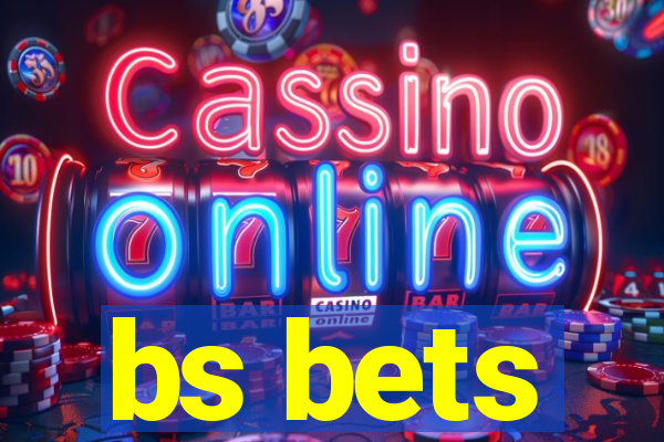 bs bets