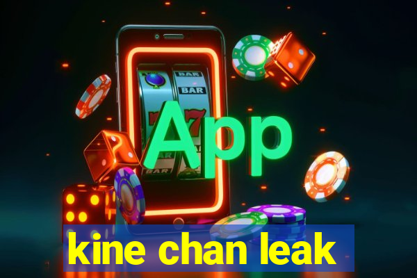 kine chan leak