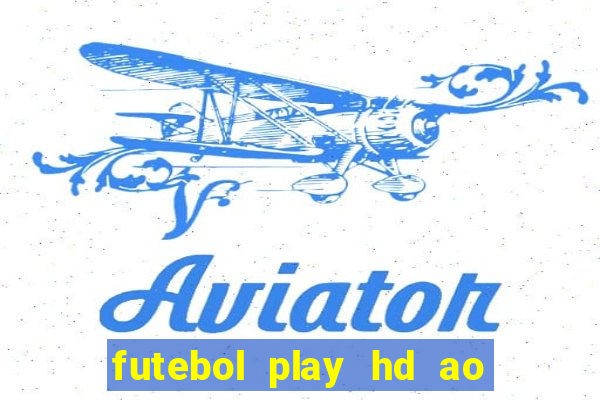 futebol play hd ao vivo agora