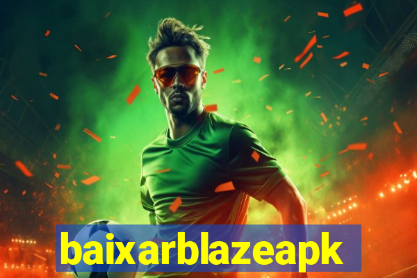 baixarblazeapk