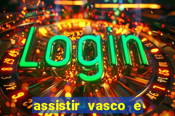 assistir vasco e internacional futemax